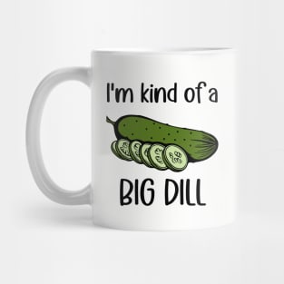 I'm Kind of a Big Dill (Pickle) Mug